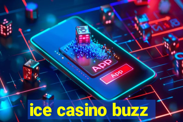 ice casino buzz